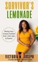 SURVIVOR’S LEMONADE: Mixing your Unique Cocktail from Life’s Ups & Downs 1914994019 Book Cover