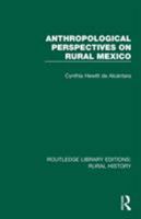 Anthropological Perspectives on Rural Mexico (International library of anthropology) 1138743755 Book Cover