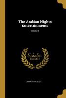 The Arabian Nights Entertainments; Volume 6 of 6 1010672614 Book Cover