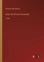 Acten der Erfurter Universität: I. Theil (German Edition) 3368535617 Book Cover