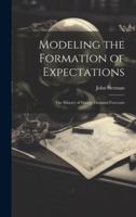 Modeling the Formation of Expectations: The History of Energy Demand Forecasts 137910890X Book Cover