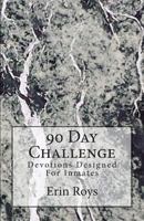 90 Day Challenge: Devotions Designed For Inmates 1499207166 Book Cover