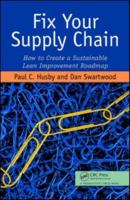 Fix Your Supply Chain: How to Create a Sustainable Lean Improvement Roadmap 1563273810 Book Cover