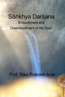 The Sa?kyha Darsana: Embodiment and Disembodiment of the Soul 9394724699 Book Cover