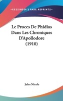 Le Proces De Phidias Dans Les Chroniques D'Apollodore (1910) 1120411440 Book Cover