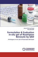 Formulation & Evaluation in-situ gel of Rizatriptan Benzoate by QbD: Antimigran In-situ Gel of Rizatriptan Benzoate 6139882788 Book Cover