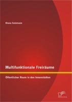 Multifunktionale Freiraume: Offentlicher Raum in Den Innenstadten 3842884613 Book Cover