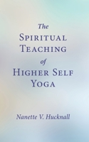 The Spiritual Teaching of Higher Self Yoga 0989468291 Book Cover