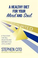 A Healthy Diet for Your Mind and Soul: A True Story That Will Enlighten and Empower Your Life's Journey 1439267715 Book Cover