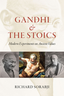 Gandhi and the Stoics: Modern Experiments on Ancient Values 0226768821 Book Cover