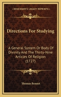 Directions For Studying: A General System Or Body Of Divinity And The Thirty-Nine Articles Of Religion 1165339102 Book Cover
