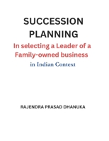 SUCCESSION PLANNING - IN SELECTING A LEADER OF FAMILY OWNED BUSINESS B0DQF24V55 Book Cover
