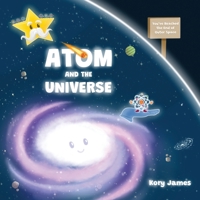Atom and the Universe: A Space Adventure Picture Book for Kids 1087989795 Book Cover