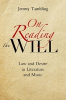 On Reading the Will: Law and Desire in Literature and Music 1845194993 Book Cover