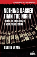 Nothing Darker Than the Night: Essays on Hard-Boiled and Noir Crime Fiction B0FNBKFN6F Book Cover