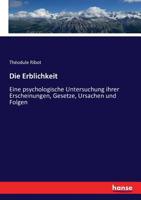 Die Erblichkeit: Eine psychologische Untersuchung ihrer Erscheinungen, Gesetze, Ursachen und Folgen 0353831646 Book Cover