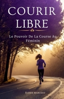 Courir Libre: Le Pouvoir de la Course au Féminin B0FTWSNLWS Book Cover