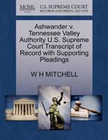 Ashwander v. Tennessee Valley Authority U.S. Supreme Court Transcript of Record with Supporting Pleadings 1270273078 Book Cover