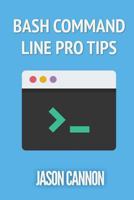 Bash Command Line Pro Tips 1499365942 Book Cover