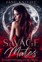 Savage Mates: A Dark Reverse Harem Shifter Romance 1387826778 Book Cover
