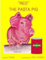 Red. the Pasta Pig, Book 1 1537187988 Book Cover
