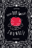 Dream Deep Tonight Snow White: the fabled diary of Snow White for readers aged 9-16 B09PHG5JLJ Book Cover