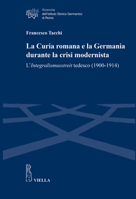 La Curia Romana E La Germania Durante La Crisi Modernista: L'Integralismusstreit Tedesco (1900-1914) B0BCHFLYPD Book Cover