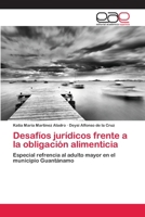 Desafíos jurídicos frente a la obligación alimenticia: Especial refrencia al adulto mayor en el municipio Guantánamo 6200386781 Book Cover