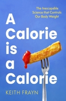 A Calorie Is a Calorie 0349437653 Book Cover