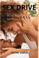Sex Drive: Boost Masculinity For Sex Drive, Confidence B09SNXP5SS Book Cover