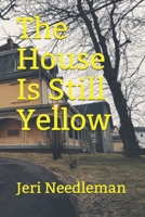 The House Is Still Yellow B08DC9ZRDN Book Cover