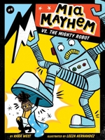 Mia Mayhem vs. the Mighty Robot 1534449450 Book Cover