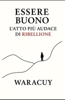 ESSERE BUONO: L’atto più audace di ribellione (Italian Edition) B0FHQRV8KT Book Cover