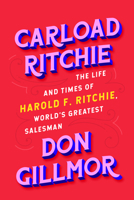 Carload Ritchie: The Life and Times of Harold F. Ritchie, World’s Greatest Salesman 1989555675 Book Cover