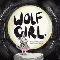 Wolf Girl: A Wild Adventure About Being Yourself For Young Readers Aged 5 To 7 0722355378 Book Cover