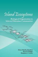 Island Ecosystems: Biological Organization in Selected Hawaiian Communities 1932846271 Book Cover