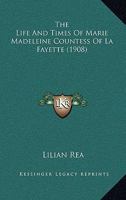 The Life And Times Of Marie Madeleine Countess Of La Fayette 1165865270 Book Cover