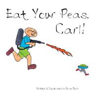 Eat Your Peas, Carl! 1499306822 Book Cover