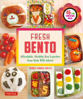 Fresh Bento: Affordable, Healthy Box Lunches Your Kids Will Adore (46 Bento Boxes) 0804858780 Book Cover