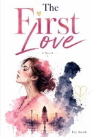 The First Love: A Love Story of Growing Up, Letting Go, and Finding Each Other Again B0HCXBPGGG Book Cover