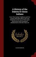 A History of the Dakota or Sioux Indians 1015482910 Book Cover