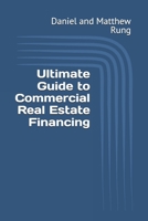 Ultimate Guide to Commercial Real Estate Financing (Bigger Bottom Line Ultimate Small Business Guide Books) B0DQQFYKHP Book Cover