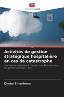 Activités de gestion stratégique hospitalière en cas de catastrophe (French Edition) 620937123X Book Cover