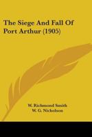 The Siege and Fall of Port Arthur 1017374449 Book Cover