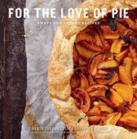 For the Love of Pie: Sweet and Savory Recipes 1423647696 Book Cover