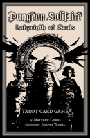 Dungeon Solitaire: Labyrinth of Souls: Tarot Card Game 1534651551 Book Cover