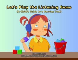 Let's Play the Listening Game: A Child's Guide to a Hearing Test 1961620219 Book Cover