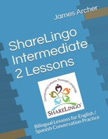 ShareLingo Intermediate 2 Lessons: Bilingual Lessons for English / Spanish Conversation Practice 0999329936 Book Cover