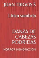 DANZA DE CABEZAS PODRIDAS: HORROR HEMOFICCIÓN (Spanish Edition) B08GFPRHYX Book Cover