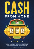 CA$H FROM HOME [2 in 1]: Discover the Most Profitable Homemade Businesses of 2021 and how to Turn them into a 5-Figure DropShipping Business Starting with 47$ 180184609X Book Cover